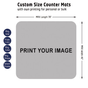 Custom Size Counter Mats with own printing